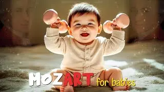 Mozart for Babies &ndash; Brain Development & Cognitive Skill Support Music