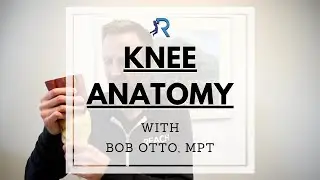 Knee Anatomy with Bob Otto
