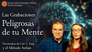 Las Grabaciones Peligrosas de tu Mente - Psicoterapia de C. G. Jung y el Método Aztlan