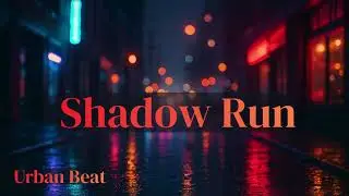 Shadow Run; an original song with an urban beat