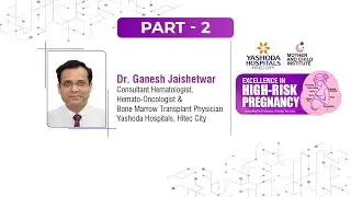 Part 2: Hematological Issues in Pregnancy by Dr. Ganesh Jaishetwar | High-Risk Pregnancy CME