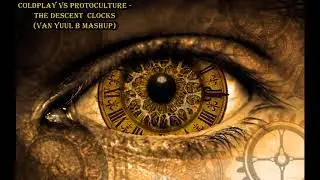 Coldplay vs Protoculture - The Descent  Clocks (Van Yuul B Mashup)