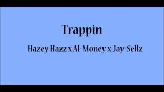 Hazey Hazz x Al Money x Jay Sellz Trappin