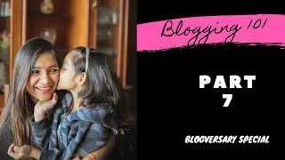 Blogging 101 - Blogversary Special - Part 7 - Blogging Tips