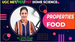 Properties of Food UGC NET Home Science Preparation UGC NET Home Science TGT PGT Home Science Class