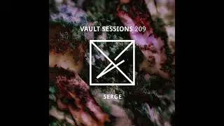 Serge - Vault Sessions Podcast #209