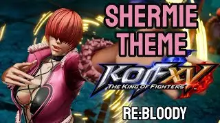 KOF XV｜Shermie Trailer Theme｜Re:Bloody｜New faces Team OST