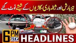 Heavy Rain & Hailstorm Shatter Car Windows in Peshawar | 6 PM News Headlines | GTV News