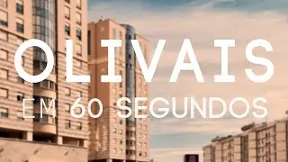 Olivais em 60 segundos
