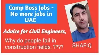 CAMP BOSS JOBS - NO MORE JOBS IN UAE - ADVICE FOR CIVIL ENGRS
