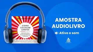 Como colocar limites - Amostra - Editora Sextante (Audiolivro)