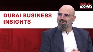 Wissam Younane on Dubai&rsquo;s Busy Business Season and Entrepreneurial Opportunities