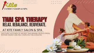 Why Thai Spa at Kite Family Salon & Spa Is the Best Stress Relief Therapy! #ThaiSpaTherapy