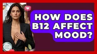 How Does B12 Affect Mood? - Inside Body Image