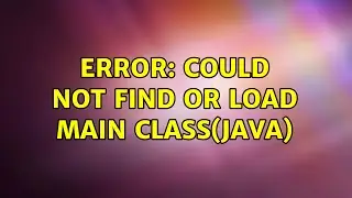 Error: Could not find or load main class(Java) (3 Solutions!!)