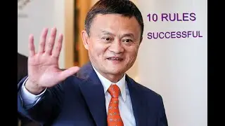 TOP 10 RULES  FOR SUCCESSFUL  Jack Ma
