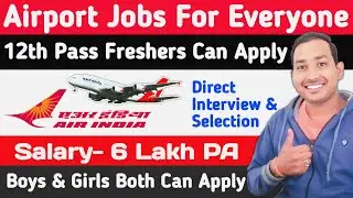 Airport Jobs For Freshers | Latest Airport Job Vacancy 2022 | Air India Vacancy 2022 | Airlines Job