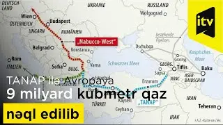 TANAP ilə T&uuml;rkiyəyə 14,5 milyard kubmetr, Avropaya isə doqquz milyard kubmetr qaz nəql edilib