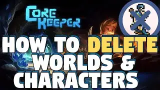 How to Delete Characters and Worlds - How to Delete Characters in Core Keeper - Core Keeper Guide