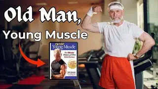 Old Man, Young Muscle by Steve Holman l Old Man Young Muscle Steve Holman Program