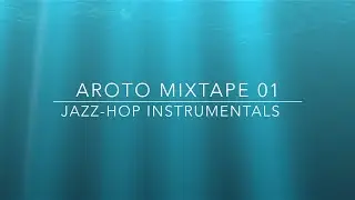 ♪ Jazz-Hop Instrumentals - Mixtape 01 - Aroto ♪