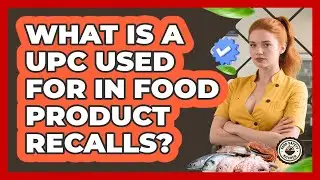 What Is A UPC Used For In Food Product Recalls? - Food Safety Kitchen