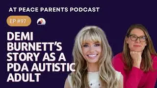 Ep. 97 - Demi Burnett's Story as a PDA Autistic Adult