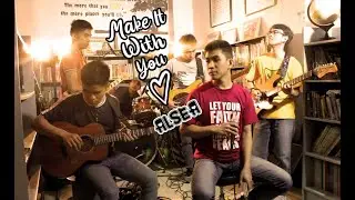 Make It With You - ALSEA Song Cover