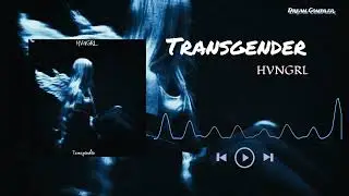 HVNGRL - Transgender