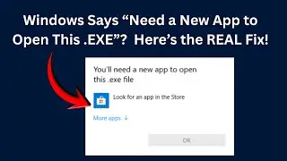 Windows Says &ldquo;Need a New App to Open This .EXE&rdquo;? Here&rsquo;s the REAL Fix!