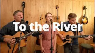 To the River - Acoustic Hymn Cover