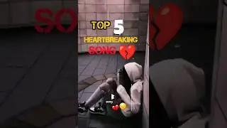 TOP 5 HEARTBREAKING SONGS💔 #shorts#heartbreakingsong#viralshorts