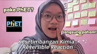 Konsep Kesetimbangan Kimia : Reversible Reaction, ada pake PhET simulation!