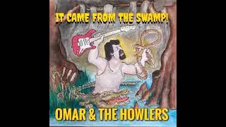 Omar @nd the Howlers ⭐  it Came From the Swamp! ⭐ Born on the Bayou⭐  ((*2025*))