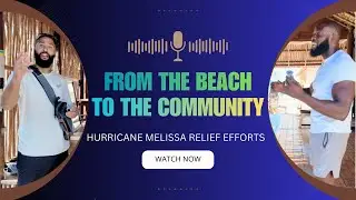 From the Beach to the Community: Raniel Moore on Hurricane Melissa Relief in Jamaica