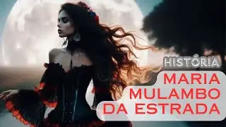 Hist&oacute;ria de Maria Mulambo da Estrada