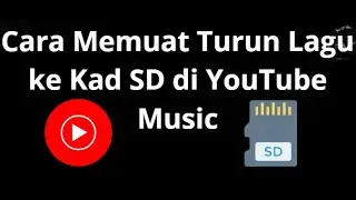 Cara Memuat Turun Lagu ke Kad SD di YouTube Music - Panduan Lengkap