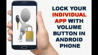 Best Volume Button Applock, Lock Your Individual App On Android Phone (2019)