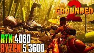 Grounded 2 | RTX 4060 | RYZEN 5 3600 | 1080p