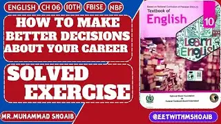 Ch 6 | How to Make Better Decisions About Your Career | | Exercise |10th | #NBF #FBISE #english