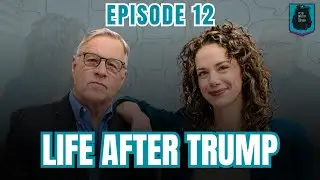 Ep. 12: Life After Trump - You Need To Listen Podcast