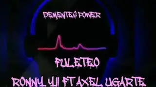 FULETEO  🎵 RONNY YII 💀   FT   AXEL UGARTE😈