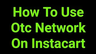 How To Use Otc Network On Instacart