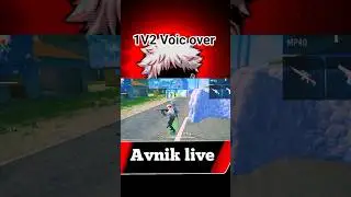 Avnik Live voice over 1V2 custom  #shorts#trendingshorts#viralgaming #voiceover #youtubegamer