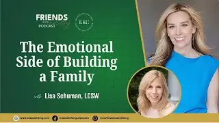 The Emotional Side of Building a Family with Lisa Schuman, LCSW