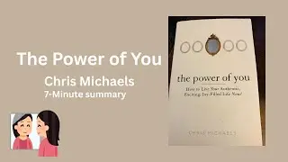 The Power Of You | Chris Michaels | 7-Minute summary