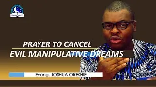 Prayer To Cancel Evil Manipulative Dreams - Dealing With Manipulative Dreams