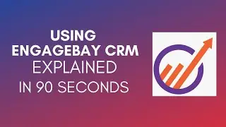 How To Use EngageBay CRM (2025)