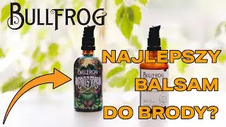 Balsam do brody Bullfrog Agnostico - czy to najlepszy balsam do brody w kremie na rynku?