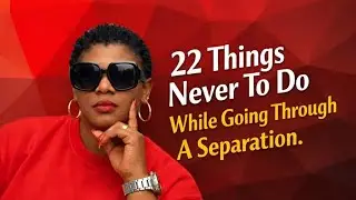22 Things Never To Do While Going Through A Separation.#Godlyrelationship#godlymarriage#relationship